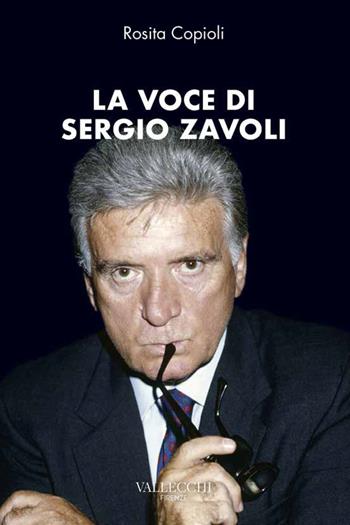 La voce di Sergio Zavoli - Rosita Copioli - Libro Vallecchi Firenze 2021, Saggi | Libraccio.it