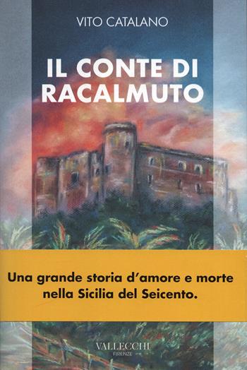 Il conte di Racalmuto - Vito Catalano - Libro Vallecchi Firenze 2021, Narrativa | Libraccio.it