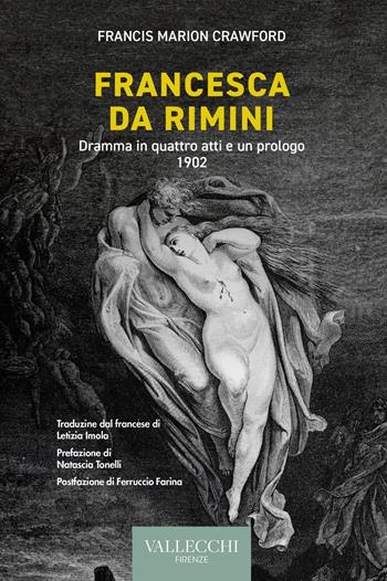 Francesca da Rimini. Dramma in quattro atti e un prologo. 1902. Ediz. integrale - Francis Marion Crawford - Libro Vallecchi Firenze 2021, Narrativa | Libraccio.it