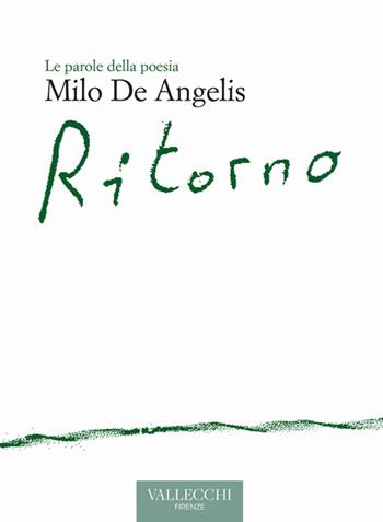 Ritorno. Ediz. critica - Milo De Angelis - Libro Vallecchi Firenze 2022, Le parole della poesia | Libraccio.it