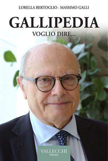 Gallipedia. Voglio dire... - Massimo Galli, Lorella Bertoglio - Libro Vallecchi Firenze 2022, Saggi | Libraccio.it