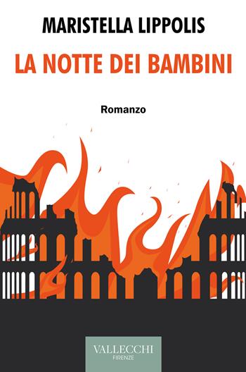 La notte dei bambini - Maristella Lippolis - Libro Vallecchi Firenze 2022, Narrativa | Libraccio.it