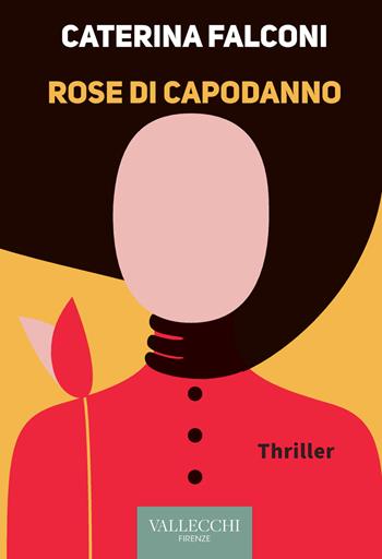 Rose di Capodanno - Caterina Falconi - Libro Vallecchi Firenze 2022, Narrativa | Libraccio.it