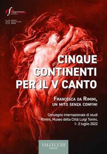 Cinque continenti per il V canto. Francesca da Rimini, un mito senza confini  - Libro Vallecchi Firenze 2023, Saggi | Libraccio.it