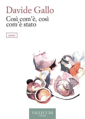 Così com'è, così com'è stato - Davide Gallo - Libro Vallecchi Firenze 2024 | Libraccio.it