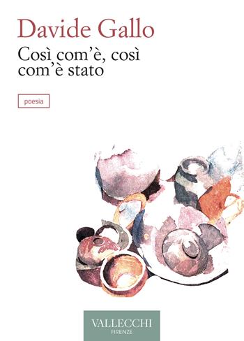 Così com'è, così com'è stato - Davide Gallo - Libro Vallecchi Firenze 2024, Poesia | Libraccio.it