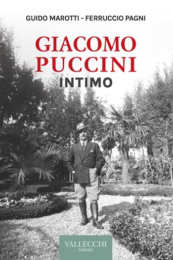 Giacomo Puccini. Intimo. Nuova ediz. - Guido Morotti, Ferruccio Pagni - Libro Vallecchi Firenze 2024, Saggi | Libraccio.it