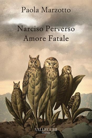 Narciso perverso amore fatale - Paola Marzotto - Libro Vallecchi Firenze 2025, Narrativa | Libraccio.it