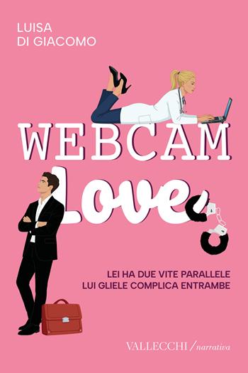 Webcam love - Luisa Di Giacomo - Libro Vallecchi Firenze 2026, Narrativa | Libraccio.it