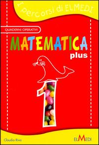 Matematica plus. Per la 1ª classe elementare - Claudio Riva - Libro Elmedi 2006 | Libraccio.it