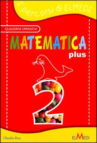 Matematica plus. Per la 2ª classe elementare - Claudio Riva - Libro Elmedi | Libraccio.it