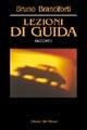 Lezioni di guida - Bruno Branciforti - Libro L'Autore Libri Firenze 2001, Biblioteca 80. Narratori | Libraccio.it