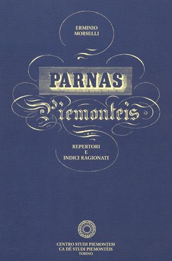 Parnas piemontèis. Rari almanacchi in piemontese della prima metà dell'Ottocento. Repertori e indici ragionati - Erminio Morselli - Libro Centro Studi Piemontesi 1999 | Libraccio.it