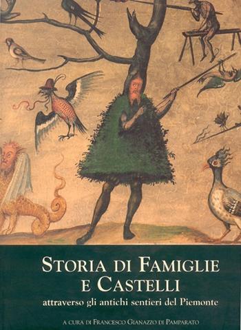 Storia di famiglie e castelli attraverso gli antichi sentieri del Piemonte  - Libro Centro Studi Piemontesi 1999, Volumi illustrati | Libraccio.it