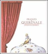 Pranzo al Quirinale. Cerimoniale e scenografia dal Regno alla Repubblica. Catalogo della mostra (Torino, dicembre 2004-febbraio 2005)