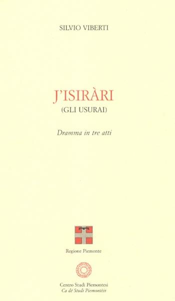 Isirari (Gli usurai). Dramma in tre atti (J') - Silvio Viberti - Libro Centro Studi Piemontesi 2000, Premio per un testo teatrale piemontese | Libraccio.it