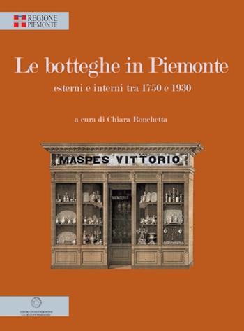 Le botteghe in Piemonte. Esterni e interni tra 1750 e 1930. Ediz. illustrata  - Libro Centro Studi Piemontesi 2008, Volumi illustrati | Libraccio.it