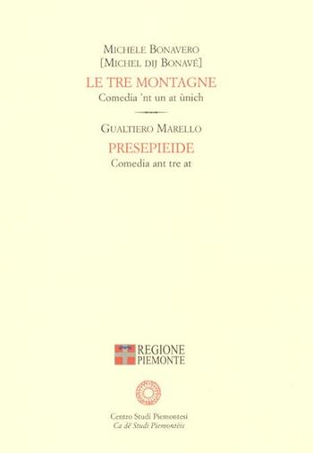 Le tre montagne-Presepieide - Michele Bonavero, Marello Gualtiero - Libro Centro Studi Piemontesi 2008, Premio per un testo teatrale piemontese | Libraccio.it