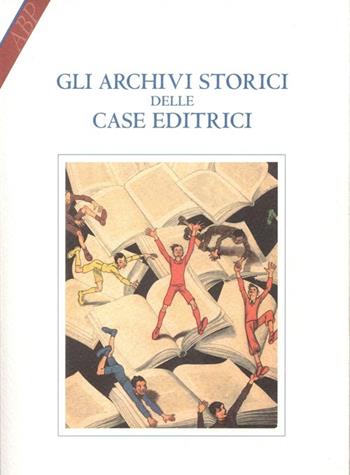 Gli archivi storici delle case editrici  - Libro Centro Studi Piemontesi 2011, Archivi e biblioteche in Piemonte | Libraccio.it