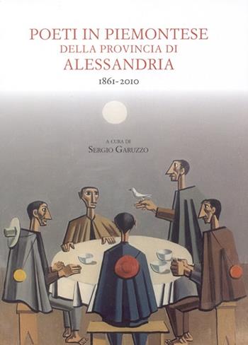 Poeti in piemontese della provincia di Alessandria. 1861-2011. Testo piemontese e italiano  - Libro Centro Studi Piemontesi 2011, Collana di letteratura piemontese moderna | Libraccio.it