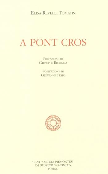 A pont cros - Elisa Revelli Tomatis - Libro Centro Studi Piemontesi 2012, Collana di letteratura piemontese mod. NS | Libraccio.it