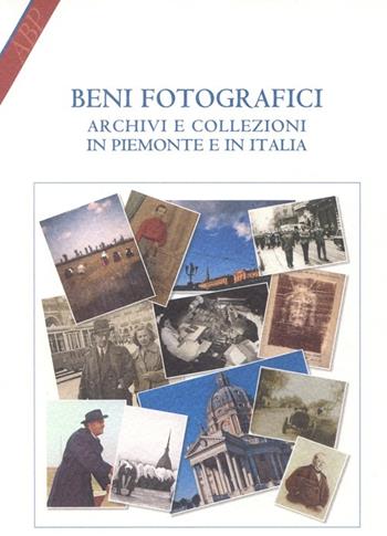 Beni fotografici. Archivi e collezioni in Piemonte e in Italia  - Libro Centro Studi Piemontesi 2012, Archivi e biblioteche in Piemonte | Libraccio.it