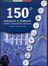 150° Soldati a Torino. Storia, tradizioni, raduni