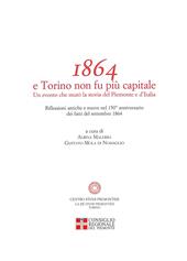 1864 e Torino non fu più capitale. Un evento che mutò la storia del Piemonte e dell'Italia