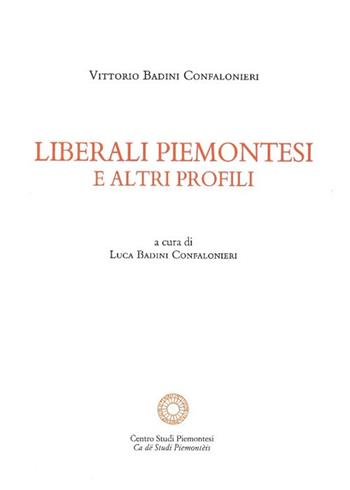 Liberali piemontesi e altri profili - Vittorio Badini Confalonieri - Libro Centro Studi Piemontesi 2020, Fuori collana | Libraccio.it