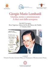 Giorgio Mario Lombardi. Giurista, storico e amministratore. A dieci anni dalla scomparsa. Atti del Convegno (17 ottobre, 2020)