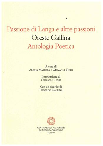 Passione di Langa e altre passioni. Antologia poetica - Oreste Gallina - Libro Centro Studi Piemontesi 2022, Letteratura piemontese moderna | Libraccio.it