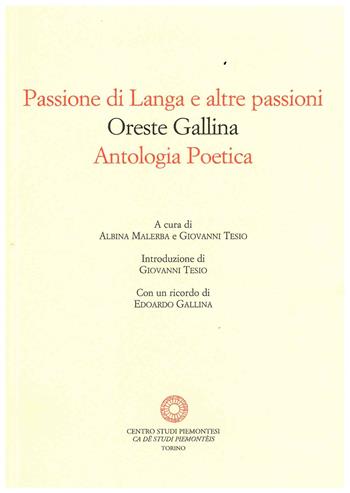 Passione di Langa e altre passioni. Antologia poetica - Oreste Gallina - Libro Centro Studi Piemontesi 2022, Letteratura piemontese moderna | Libraccio.it