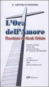 L' ora dell'amore. Passione di Gesù Cristo