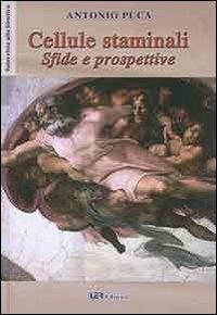 Cellule staminali. Sfide e prospettive - Antonio Puca - Libro LER 2011, Intervista alla bioetica | Libraccio.it