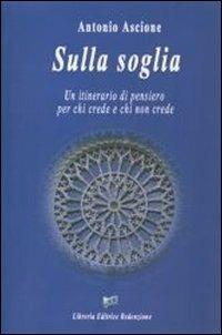 Sulla soglia. Un itinerario di pensiero per chi crede e chi non crede - Antonio Ascione - Libro LER 2012 | Libraccio.it