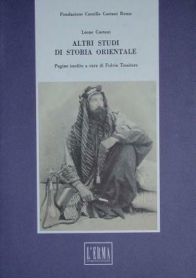 Altri studi di storia orientale - Leone Caetani - Libro L'Erma di Bretschneider 1997, Studi e documenti d'archivio | Libraccio.it