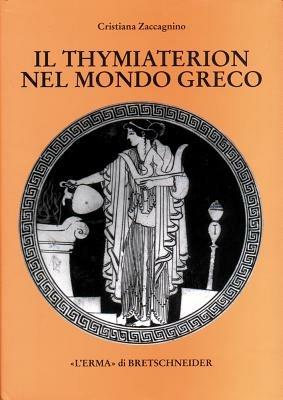 Il thymiaterion nel mondo greco. Analisi delle fonti, tipologia, iconografia - Cristiana Zaccagnino - Libro L'Erma di Bretschneider 1998, Studia archaeologica | Libraccio.it