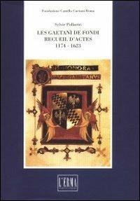 Les Gaetani de Fondi. Recuil d'actes (1174-1623) - Sylvie Pollastri - Libro L'Erma di Bretschneider 1998, Studi e documenti d'archivio | Libraccio.it