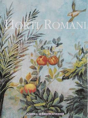 Horti romani. Ideologia e autorappresentazione. Atti del Convegno internazionale (Roma, 4-6 maggio 1995)  - Libro L'Erma di Bretschneider 1998, Bullettino della commissione archeologica comunale di Roma. Supplementi | Libraccio.it