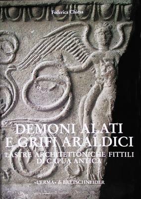 Demoni alati e grifi araldici. Lastre architettoniche fittili di Capua antica - Federica Chiesa - Libro L'Erma di Bretschneider 1998, Studia archaeologica | Libraccio.it