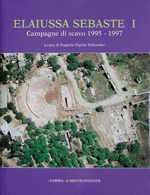 Elaiussa Sebaste I. 1º rapporto sulle campagne di scavo 1995-1997. Ediz. multilingue  - Libro L'Erma di Bretschneider 1998, Bibliotheca archaeologica | Libraccio.it