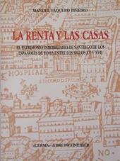 La rentas y las casas. El patrimonio immobiliario de Santiago de los espanoles de Roma entre los siglos XV y XVII