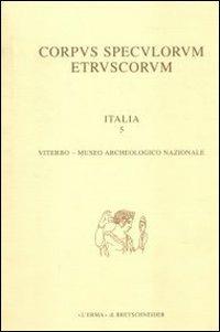Corpus speculorum etruscorum. Italia. Vol. 5: Viterbo, Museo archeologico nazionale.  - Libro L'Erma di Bretschneider 1999, Corpus speculorum etruscorum | Libraccio.it