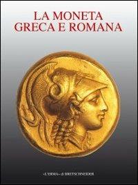 Storia della moneta. Vol. 1: La moneta greca e romana.  - Libro L'Erma di Bretschneider 2000, Storia della moneta | Libraccio.it