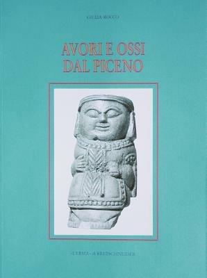 Avori e ossi dal Piceno - Giulia Rocco - Libro L'Erma di Bretschneider 1999, Xenia Antiqua.Monografie | Libraccio.it