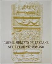 Caro: il mercato della carne nell'Occidente romano. Riflessi epigrafici ed iconografici