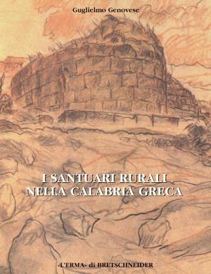I santuari rurali nella Calabria greca - Guglielmo Genovese - Libro L'Erma di Bretschneider 1999, Studia archaeologica | Libraccio.it