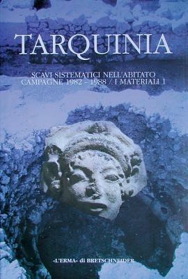 Tarquinia. Scavi sistematici nell'abitato. Campagne (1982-1988). Vol. 1: I materiali.  - Libro L'Erma di Bretschneider 1999, Tarchna | Libraccio.it
