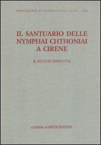 Il santuario delle Nymphai Chthoniai a Cirene. Il sito e le terrecotte  - Libro L'Erma di Bretschneider 2000, Monografie di Archeologia libica | Libraccio.it