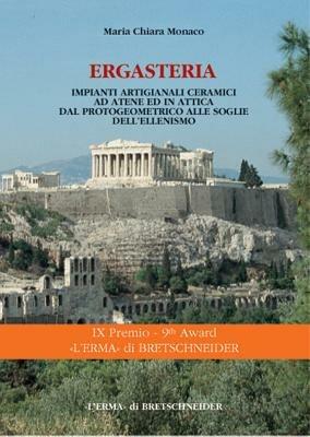 Ergastería. Impianti artigianali ceramici ad Atene ed in Attica dal protogeometrico alle soglie dell'ellenismo - Chiara Monaco - Libro L'Erma di Bretschneider 2000, Studia archaeologica | Libraccio.it